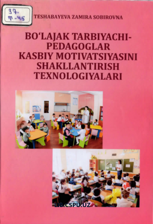 Bo'lajak tarbiyachi-pedagogklar kasbiy motivatsiyasini shakillantirish texnologiyalari