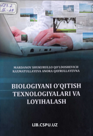 Biologiyani o'qitish texnologiyalari  va loyihalash