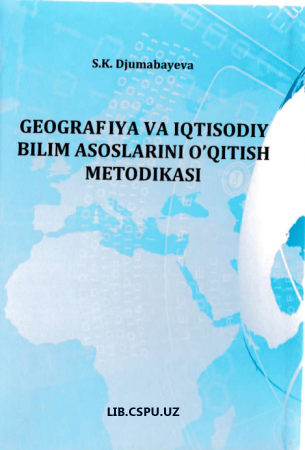 Geografiya va iqtsodiy bilim asoslarini o'qitish metodikasi