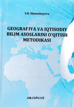 GEOGRAFIYA VA IQTISODIY BILIM ASOSLARINI OQITISH METODIKASI