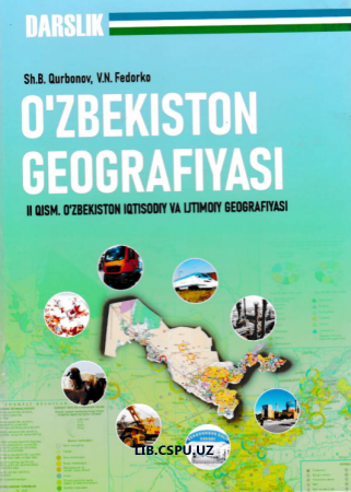 O'zbekiston geografiyasi (II-qism O'zbekiston iqtisodiy va ijtimoiy  geografiyas)