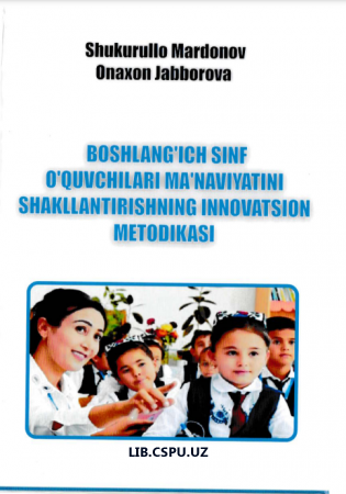 BOSHLANG'ICH SINF O'QITUVCHILARI MA'NAVIYATINI SHAKLLANTIRISHNING INNOVATSION METODIKASI